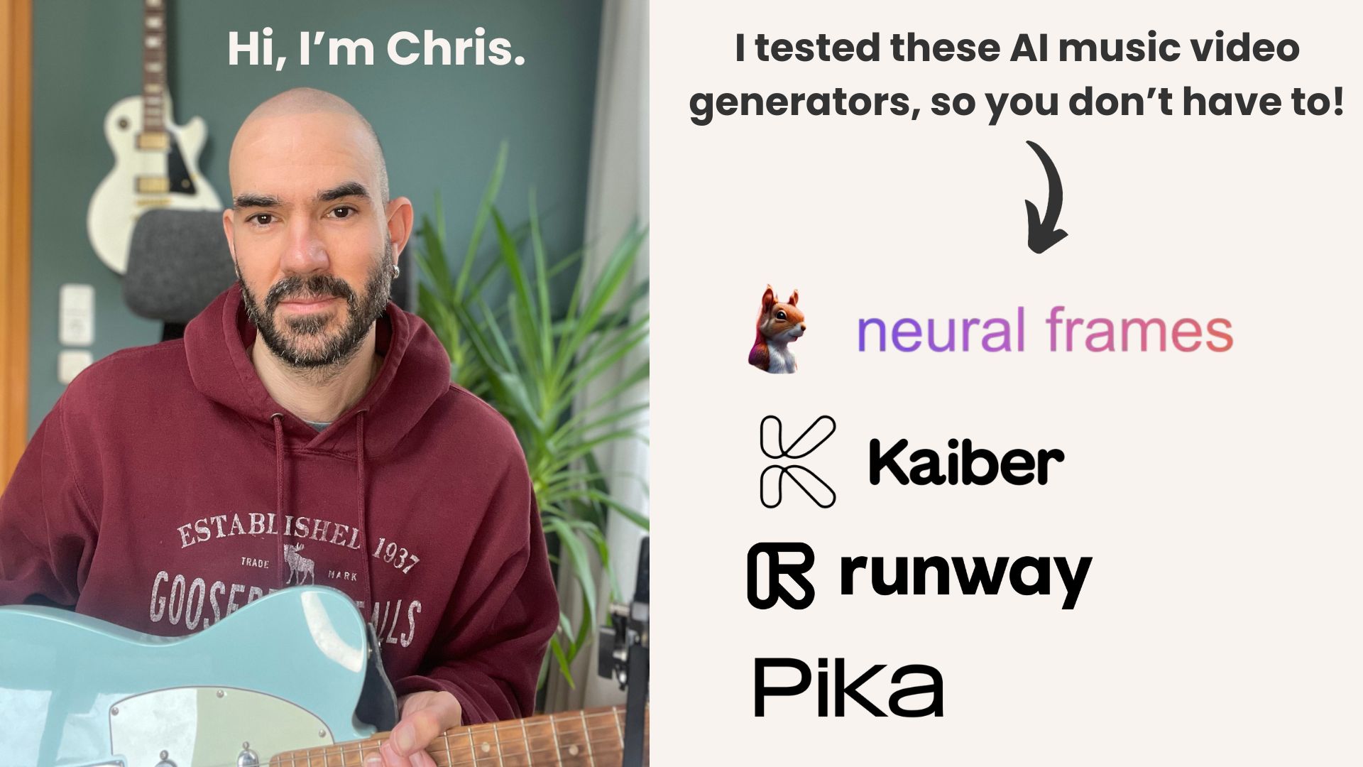 Chris holding a guitar in a maroon hoodie; text says, “I tested these AI music video generators, so you don’t have to!” Listing tools: Neural Frames, Kaiber, Runway, and Pika.