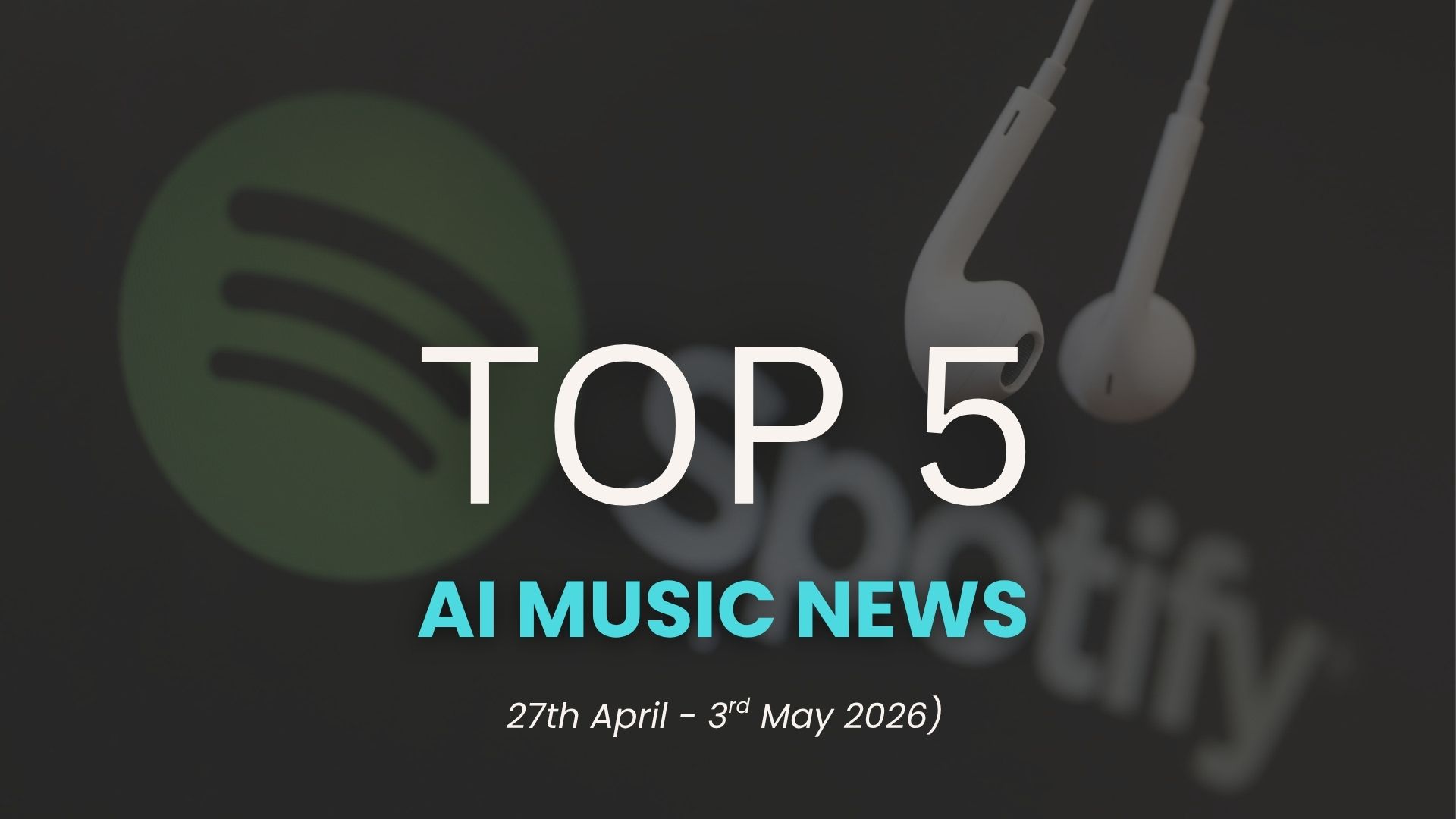 Top 5 AI Music News hero image for the week of 27th April to 3rd May 2026.